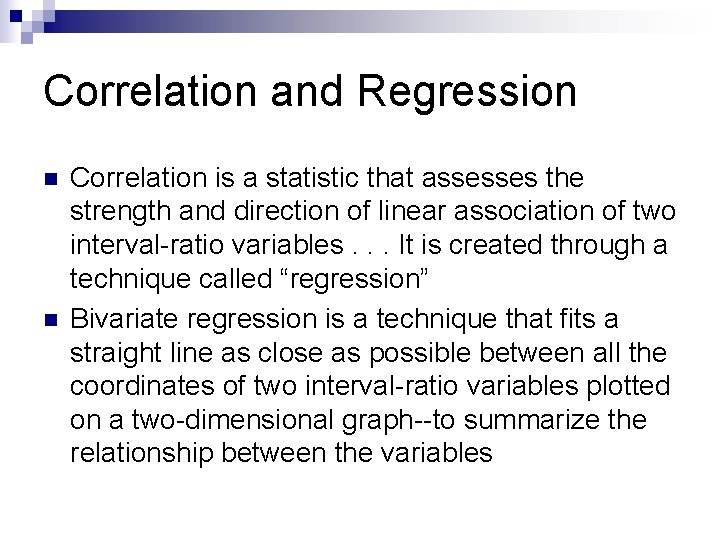 Correlation and Regression n n Correlation is a statistic that assesses the strength and