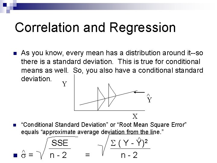 Correlation and Regression n As you know, every mean has a distribution around it--so