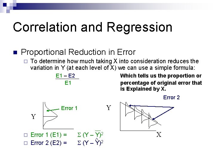 Correlation and Regression n Proportional Reduction in Error ¨ To determine how much taking