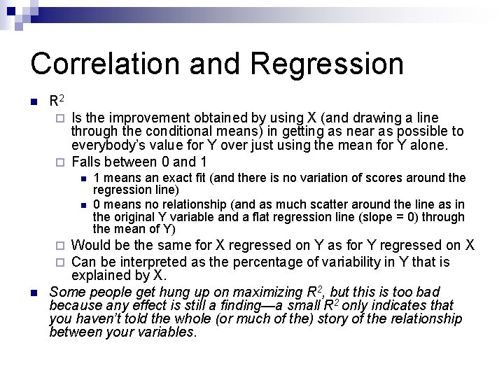 Correlation and Regression n R 2 Is the improvement obtained by using X (and