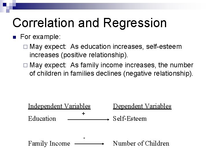 Correlation and Regression n For example: ¨ May expect: As education increases, self-esteem increases