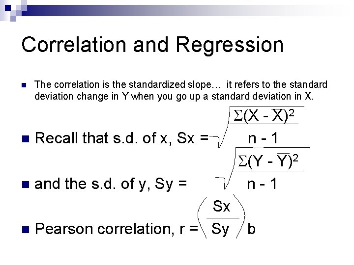 Correlation and Regression n The correlation is the standardized slope… it refers to the