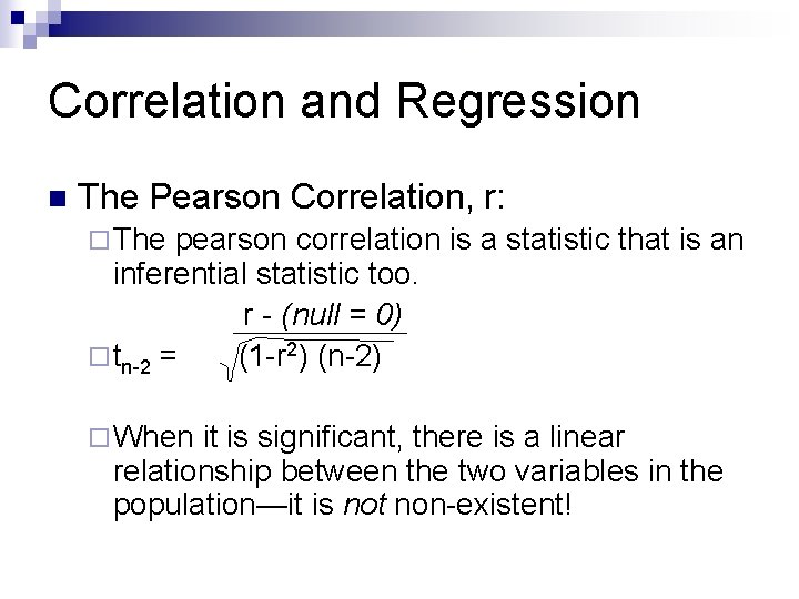 Correlation and Regression n The Pearson Correlation, r: ¨ The pearson correlation is a