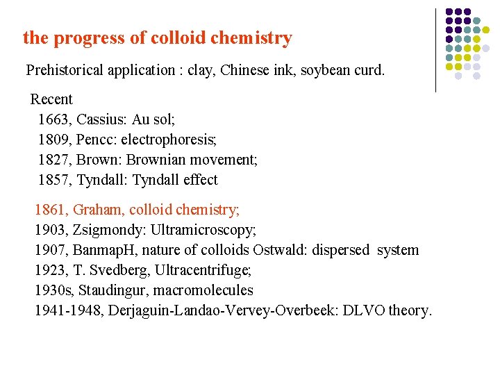 the progress of colloid chemistry Prehistorical application : clay, Chinese ink, soybean curd. Recent