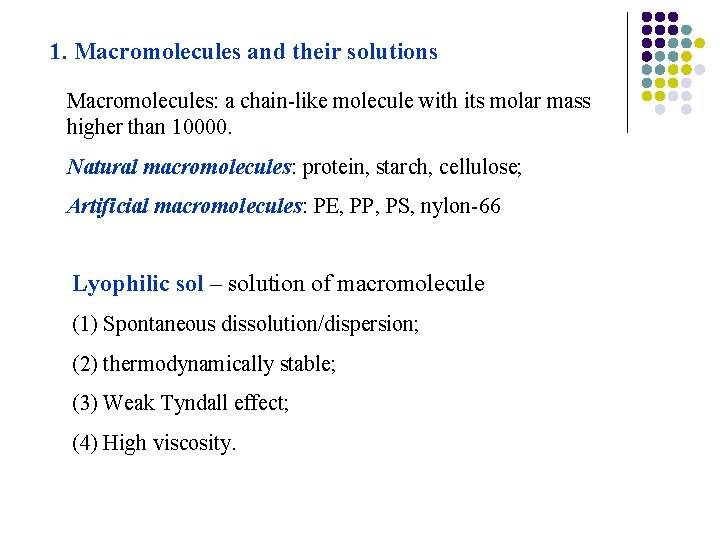 1. Macromolecules and their solutions Macromolecules: a chain-like molecule with its molar mass higher