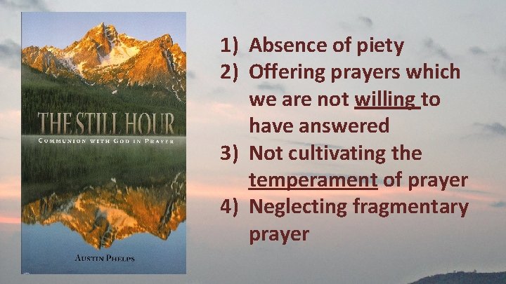 1) Absence of piety 2) Offering prayers which we are not willing to have