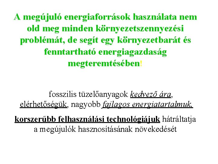 A megújuló energiaforrások használata nem old meg minden környezetszennyezési problémát, de segít egy környezetbarát