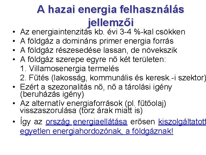  • • A hazai energia felhasználás jellemzői Az energiaintenzitás kb. évi 3 -4