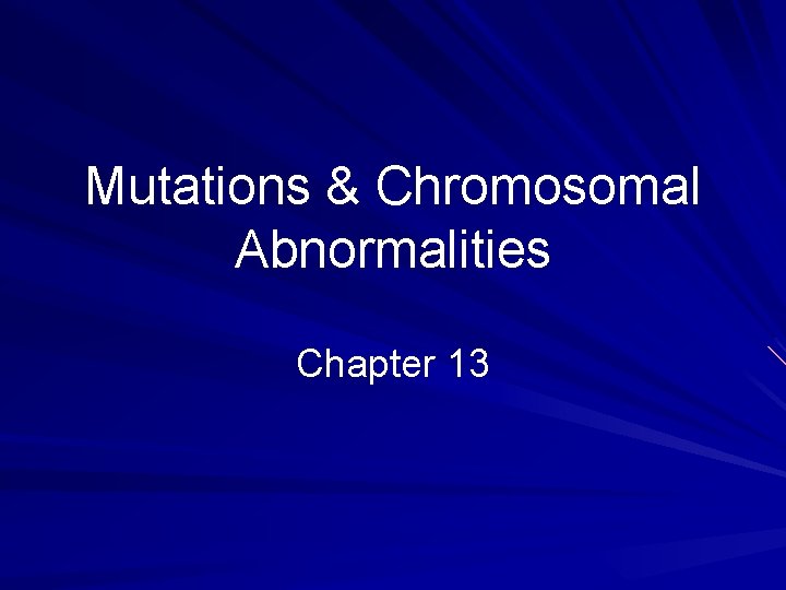 Mutations & Chromosomal Abnormalities Chapter 13 
