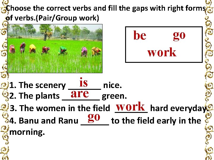 Choose the correct verbs and fill the gaps with right forms of verbs. (Pair/Group