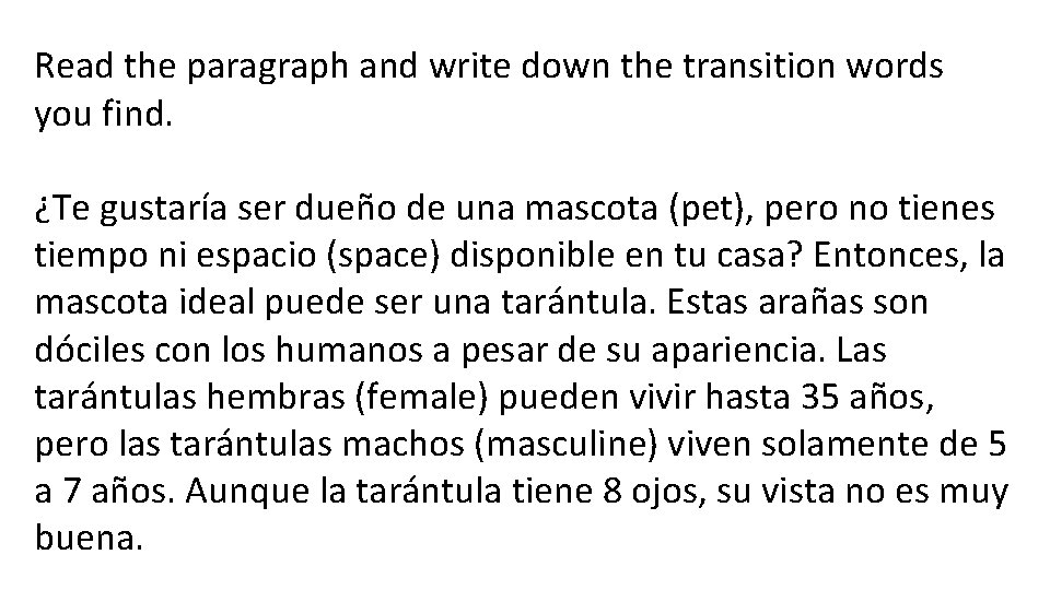 Read the paragraph and write down the transition words you find. ¿Te gustaría ser