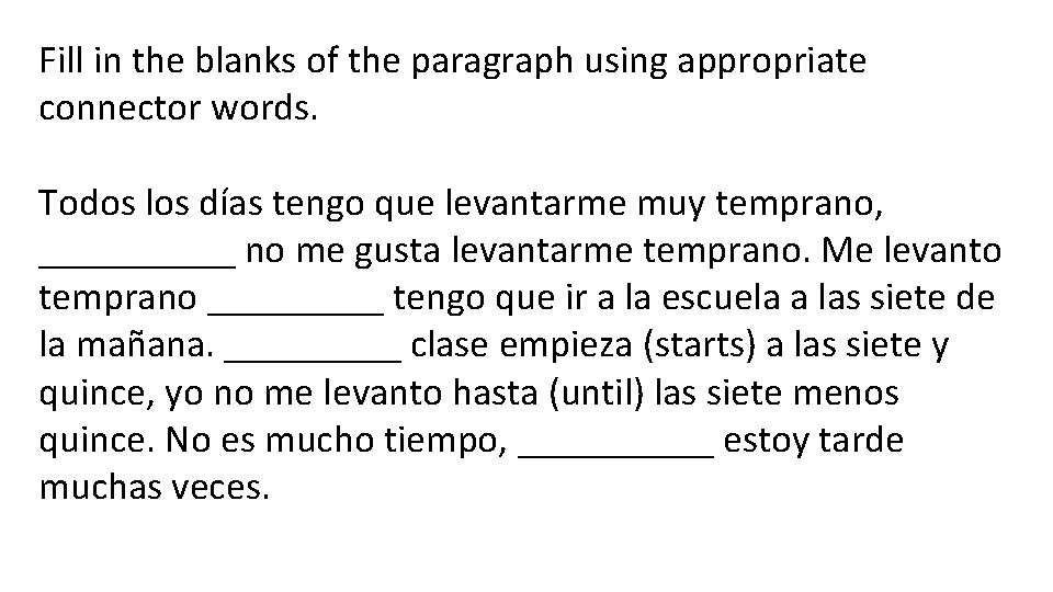 Fill in the blanks of the paragraph using appropriate connector words. Todos los días