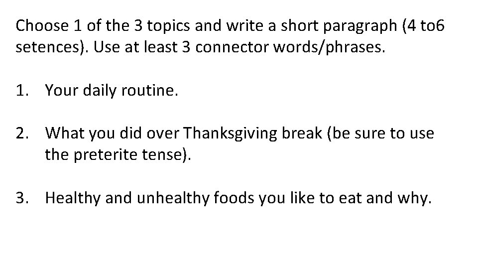 Choose 1 of the 3 topics and write a short paragraph (4 to 6