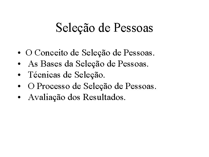 Seleção de Pessoas • • • O Conceito de Seleção de Pessoas. As Bases