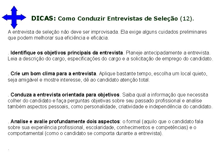 DICAS: Como Conduzir Entrevistas de Seleção (12). A entrevista de seleção não deve ser