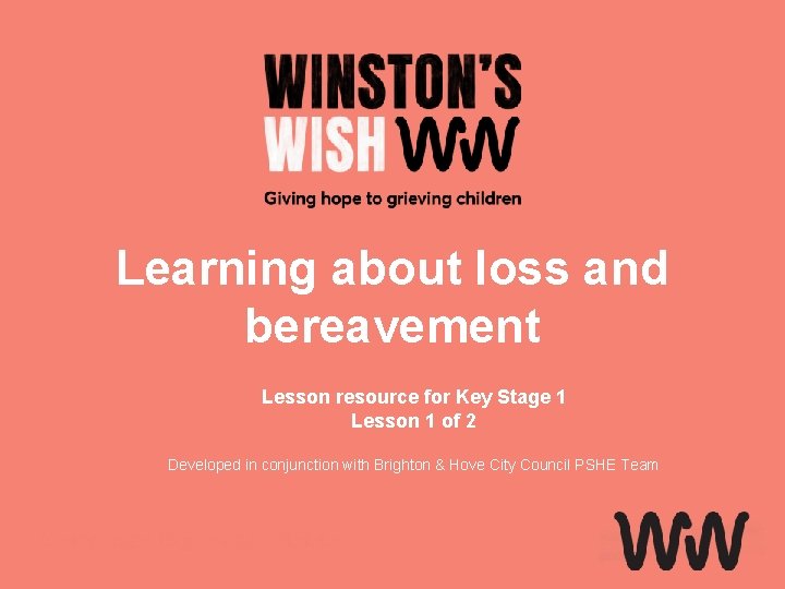 Learning about loss and bereavement Lesson resource for Key Stage 1 Lesson 1 of