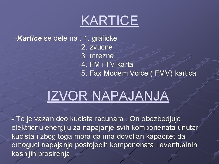 KARTICE -Kartice se dele na : 1. graficke 2. zvucne 3. mrezne 4. FM