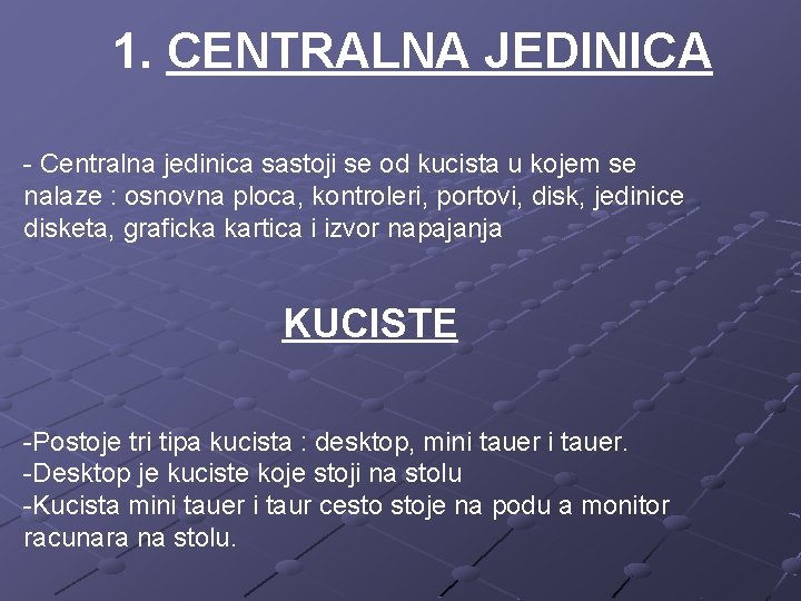 1. CENTRALNA JEDINICA - Centralna jedinica sastoji se od kucista u kojem se nalaze