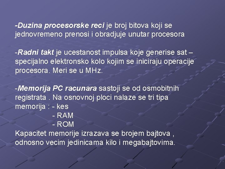 -Duzina procesorske reci je broj bitova koji se jednovremeno prenosi i obradjuje unutar procesora