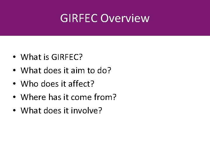 GIRFEC Overview • • • What is GIRFEC? What does it aim to do?