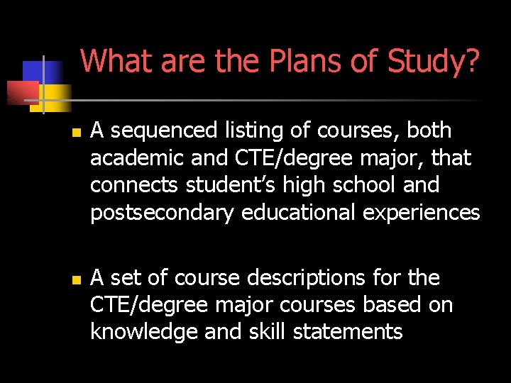 What are the Plans of Study? n n A sequenced listing of courses, both