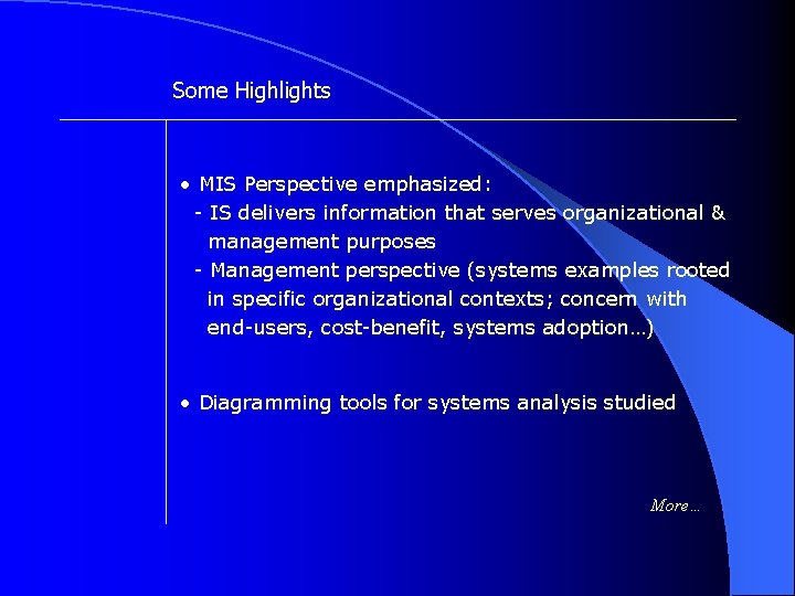 Some Highlights • MIS Perspective emphasized: - IS delivers information that serves organizational &