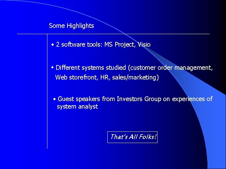 Some Highlights • 2 software tools: MS Project, Visio • Different systems studied (customer