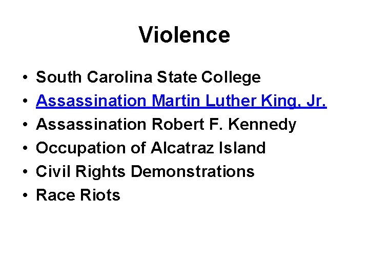 Violence • • • South Carolina State College Assassination Martin Luther King, Jr. Assassination