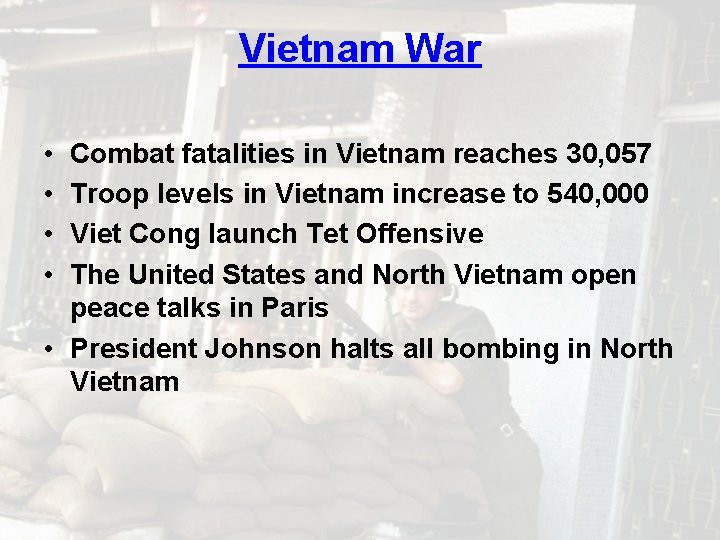 Vietnam War • • Combat fatalities in Vietnam reaches 30, 057 Troop levels in