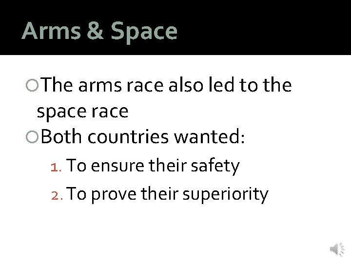 Arms & Space The arms race also led to the space race Both countries