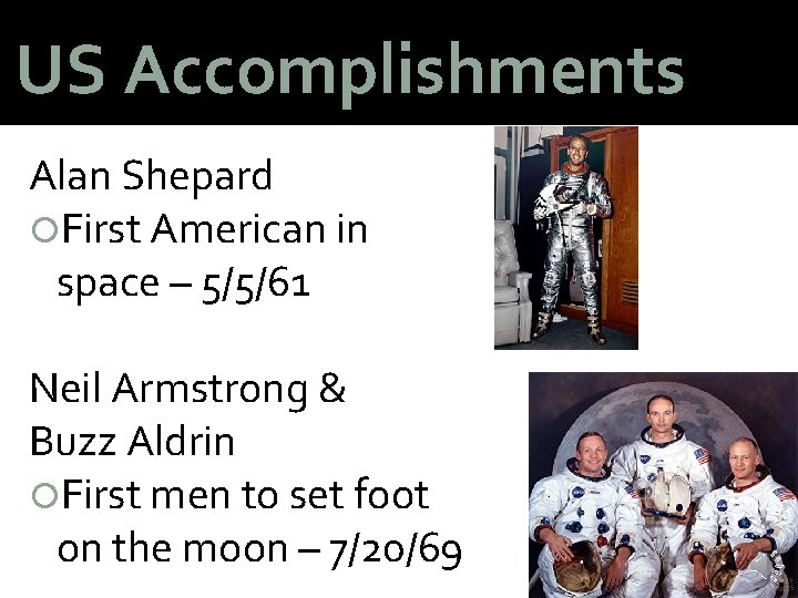 US Accomplishments Alan Shepard First American in space – 5/5/61 Neil Armstrong & Buzz