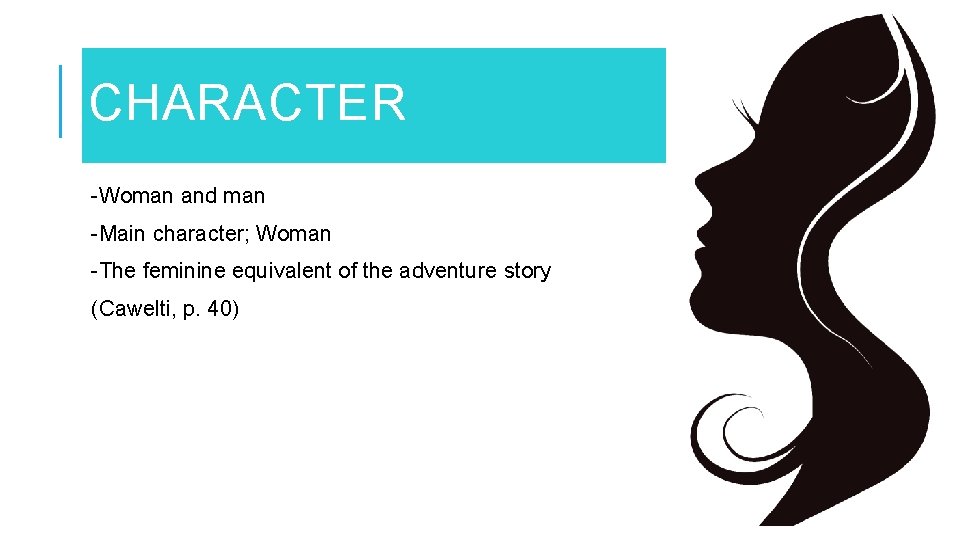 CHARACTER -Woman and man -Main character; Woman -The feminine equivalent of the adventure story