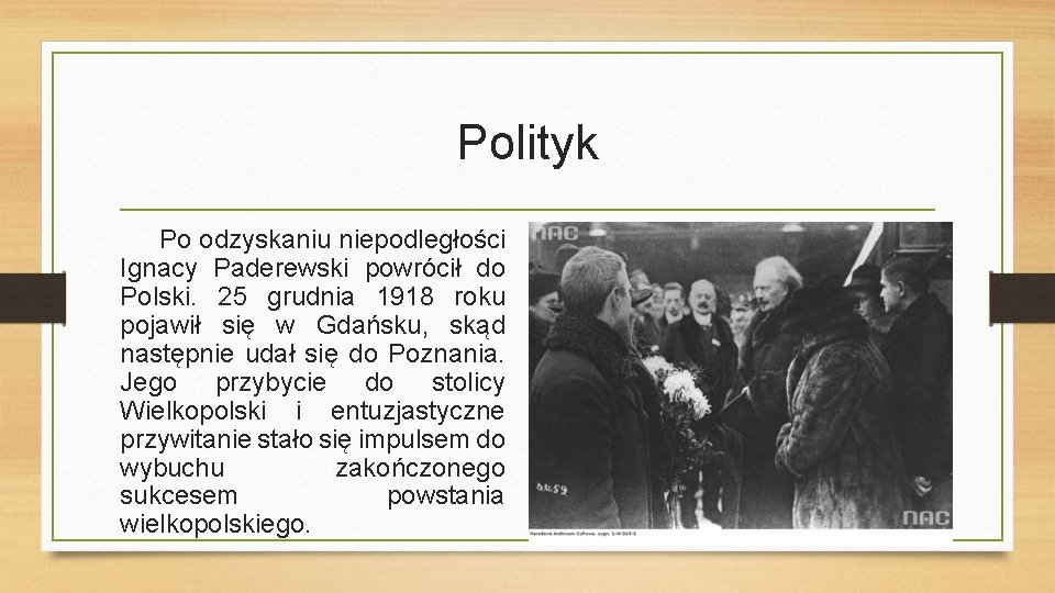 Polityk Po odzyskaniu niepodległości Ignacy Paderewski powrócił do Polski. 25 grudnia 1918 roku pojawił