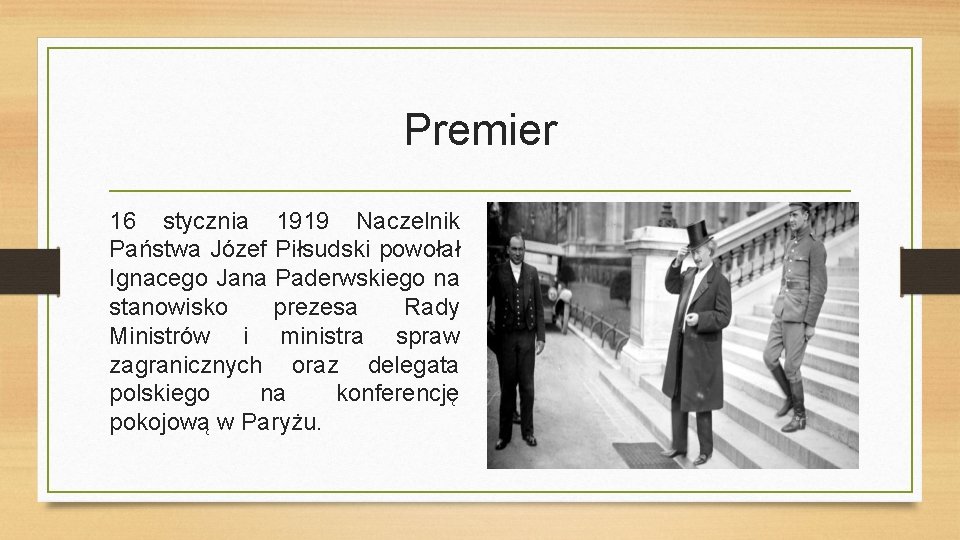 Premier 16 stycznia 1919 Naczelnik Państwa Józef Piłsudski powołał Ignacego Jana Paderwskiego na stanowisko