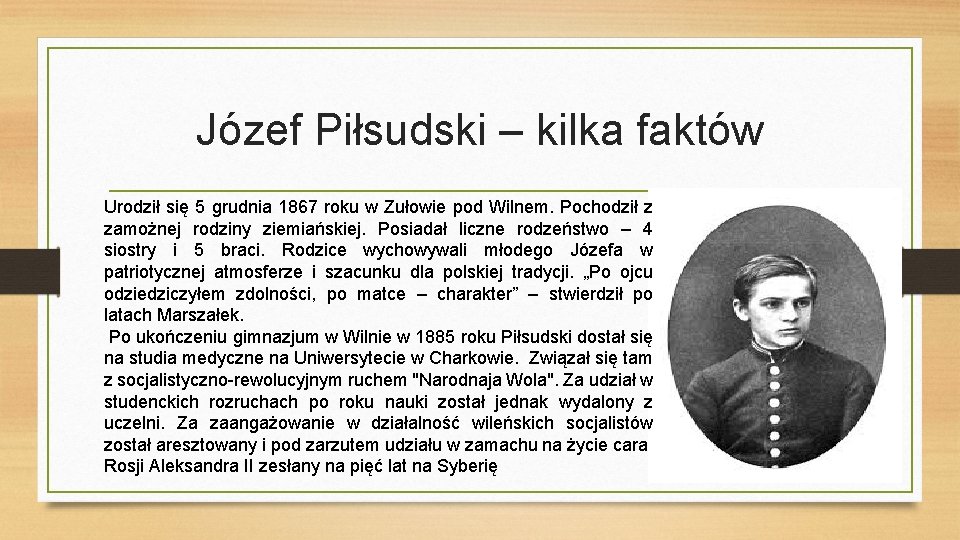 Józef Piłsudski – kilka faktów Urodził się 5 grudnia 1867 roku w Zułowie pod