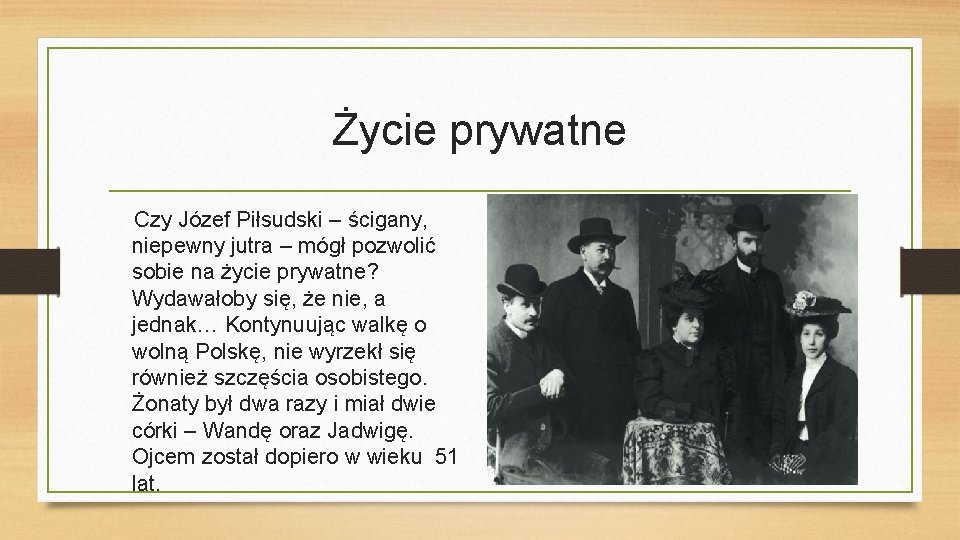 Życie prywatne Czy Józef Piłsudski – ścigany, niepewny jutra – mógł pozwolić sobie na
