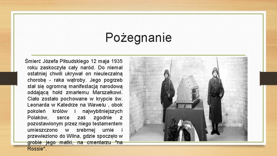 Pożegnanie Śmierć Józefa Piłsudskiego 12 maja 1935 roku zaskoczyła cały naród. Do niemal ostatniej