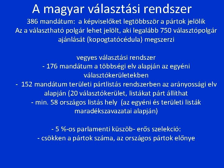 A magyar választási rendszer 386 mandátum: a képviselőket legtöbbször a pártok jelölik Az a