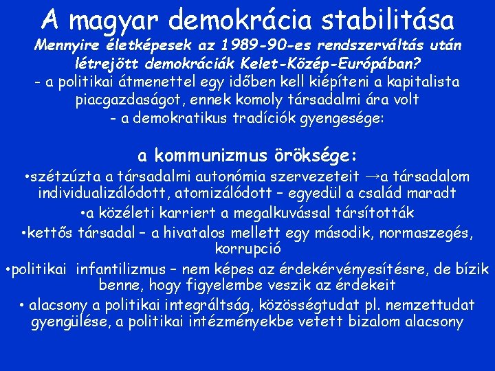 A magyar demokrácia stabilitása Mennyire életképesek az 1989 -90 -es rendszerváltás után létrejött demokráciák