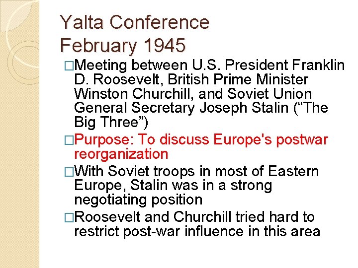 Yalta Conference February 1945 �Meeting between U. S. President Franklin D. Roosevelt, British Prime