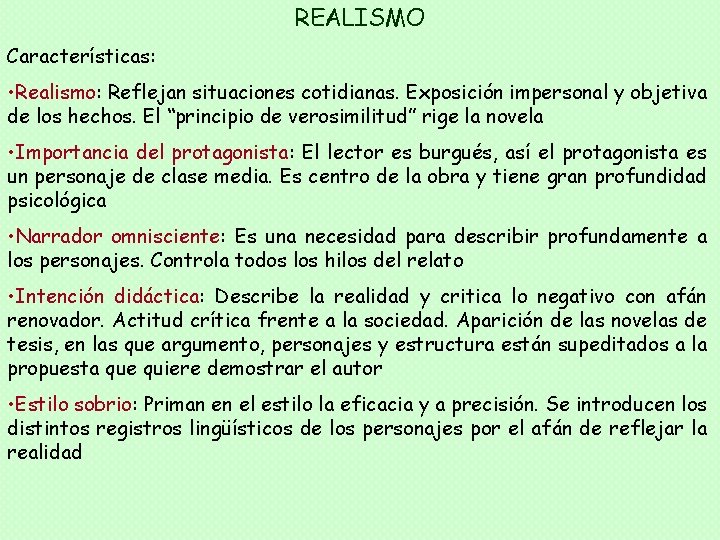 REALISMO Características: • Realismo: Reflejan situaciones cotidianas. Exposición impersonal y objetiva de los hechos.