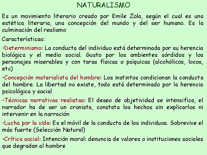 NATURALISMO Es un movimiento literario creado por Emile Zola, según el cual es una