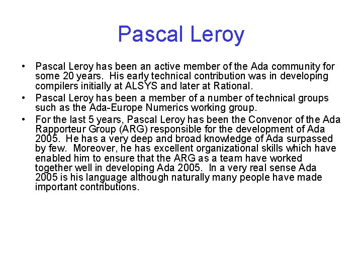 Pascal Leroy • Pascal Leroy has been an active member of the Ada community