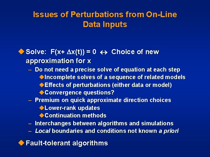 Issues of Perturbations from On-Line Data Inputs u Solve: F(x+ x(t) ) = 0