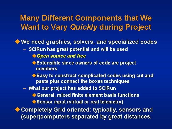 Many Different Components that We Want to Vary Quickly during Project u We need