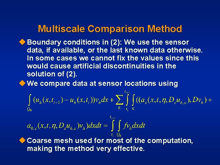 Multiscale Comparison Method u Boundary conditions in (2): We use the sensor data, if