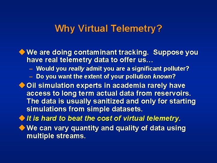 Why Virtual Telemetry? u We are doing contaminant tracking. Suppose you have real telemetry