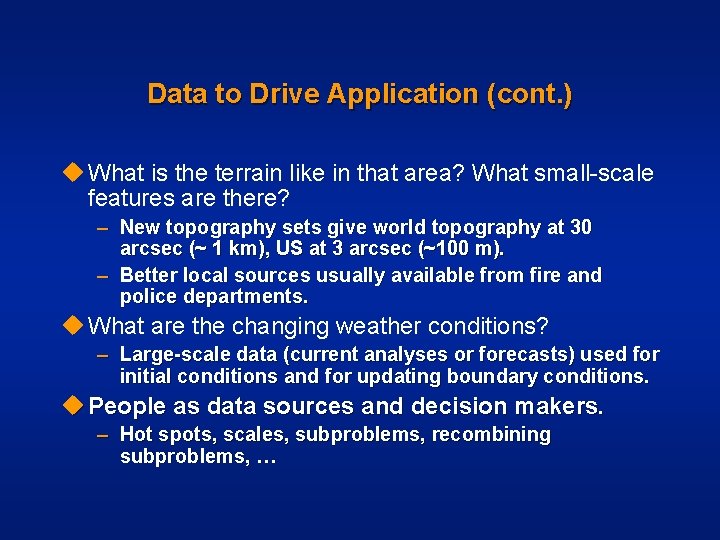 Data to Drive Application (cont. ) u What is the terrain like in that