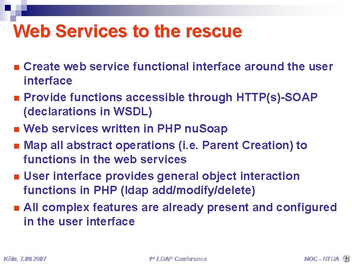 Web Services to the rescue n n n Create web service functional interface around