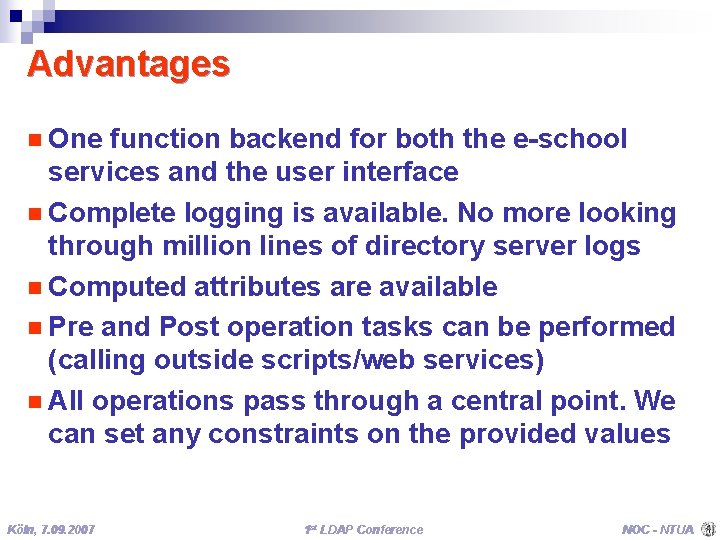 Advantages n One function backend for both the e-school services and the user interface